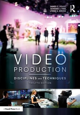 Video Production: Disciplines and Techniques by Foust, Jim