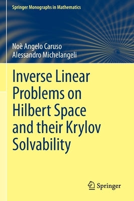 Inverse Linear Problems on Hilbert Space and Their Krylov Solvability by Caruso, No&#232; Angelo