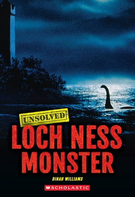 Loch Ness Monster (Unsolved) by Williams, Dinah
