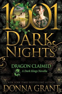 Dragon Claimed: A Dark Kings Novella by Grant, Donna