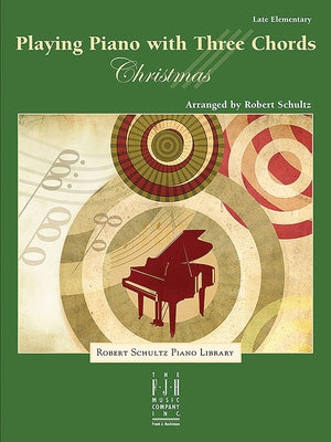 Playing Piano with Three Chords -- Christmas by Schultz, Robert