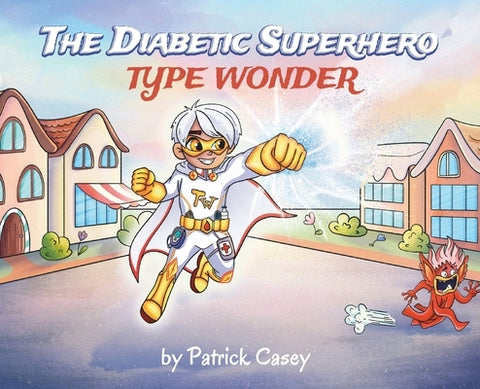 The Diabetic Superhero: Type Wonder by Casey, Patrick