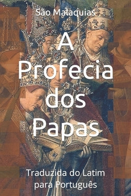 A Profecia dos Papas: Traduzida do Latim para Português by Carvalho Abrantes, Miguel