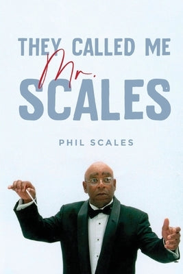 They Called Me Mr. Scales by Scales, Phil