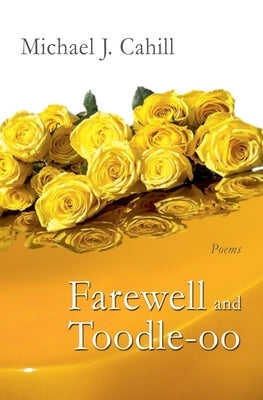 Farewell and Toodle-oo by Cahill, Michael J.