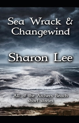 Sea Wrack and Changewind by Lee, Sharon