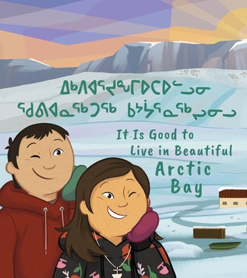 It Is Good to Live in Beautiful Arctic Bay by Qavavauq, Lucy