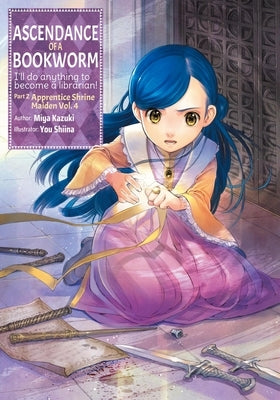 Ascendance of a Bookworm: Part 2 Volume 4 (Light Novel) by Kazuki, Miya