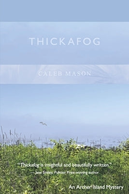 Thickafog: An Archer Island Mystery by Mason, Caleb