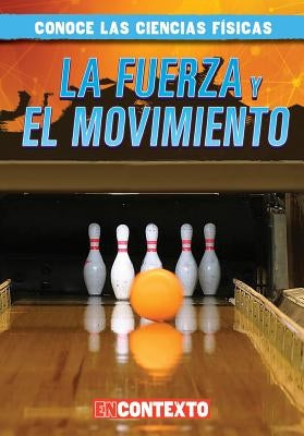 La Fuerza Y El Movimiento (Forces and Motion) by Connors, Kathleen