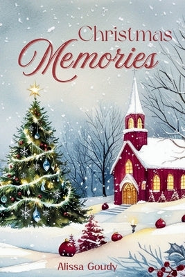 Christmas Memories by Goudy, Alissa