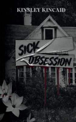 Sick Obsession by Kincaid, Kinsley