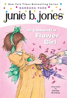 Junie B. Jones #13: Junie B. Jones Is (Almost) a Flower Girl by Park, Barbara