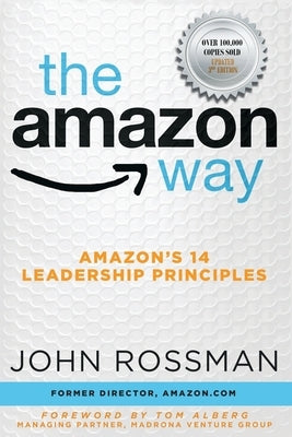 The Amazon Way: Amazon's 14 Leadership Principles by Rossman, John