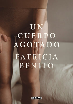 Un Cuerpo Agotado / A Tired Body by Benito, Patricia