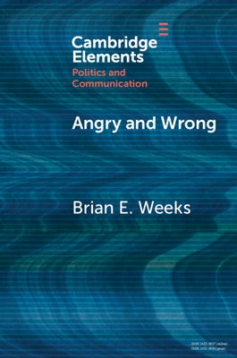 The Emotional Dynamics of Partisan Media and Political Misperceptions by Weeks, Brian