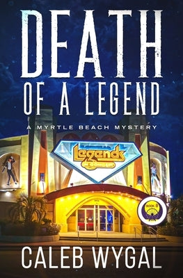 Death of a Legend: A Myrtle Beach Mystery by Wygal, Caleb