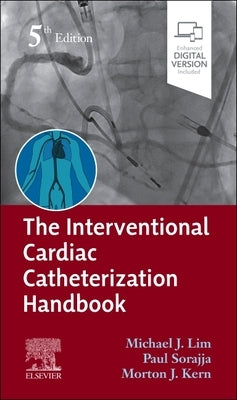 The Interventional Cardiac Catheterization Handbook by Lim, Michael J.