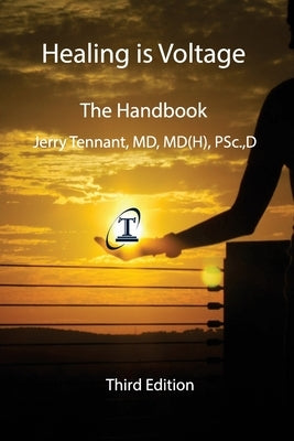 Healing is Voltage: The Handbook by Tennant, Jerry L.