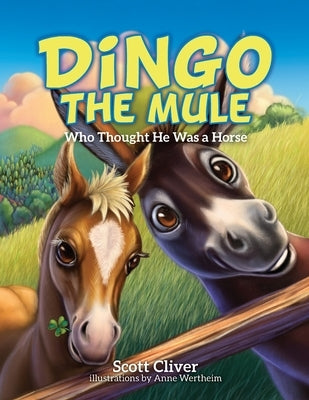 Dingo the Mule: Who Thought He Was a Horse by Cliver, Scott