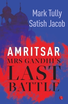 Amritsar: Mrs Gandhi's Last Battle by Tully, Mark