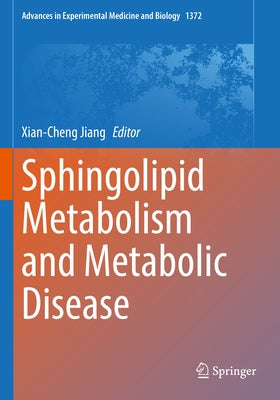 Sphingolipid Metabolism and Metabolic Disease by Jiang, Xian-Cheng