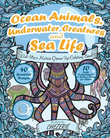 ANTI-STRESS Marine Grown Up Coloring Book: Ocean Animals, Underwater Creatures and Sea Life by Relaxation4 Me