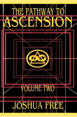 The Pathway to Ascension (Volume Two): Spiritual Clearing (Level 4 to 6) by Free, Joshua