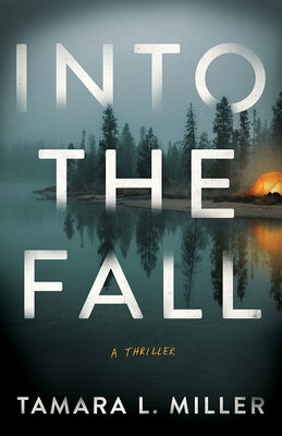 Into the Fall: A Thriller by Miller, Tamara L.