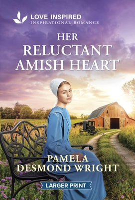 Her Reluctant Amish Heart: An Uplifting Inspirational Romance by Wright, Pamela Desmond