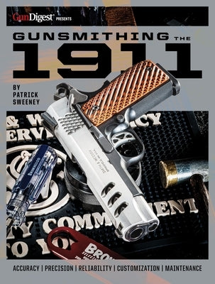Gunsmithing the 1911: The Bench Manual by Sweeney, Patrick