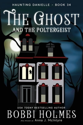 The Ghost and the Poltergeist by Holmes, Bobbi