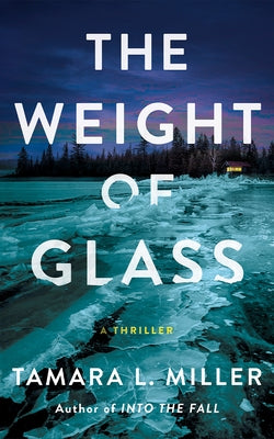 The Weight of Glass: A Thriller by Miller, Tamara L.