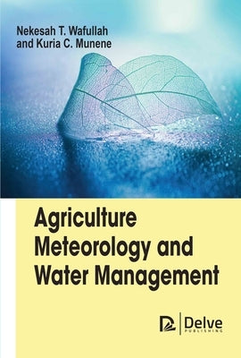 Agriculture Meteorology and Water Management by Wafullah, Nekesah T.