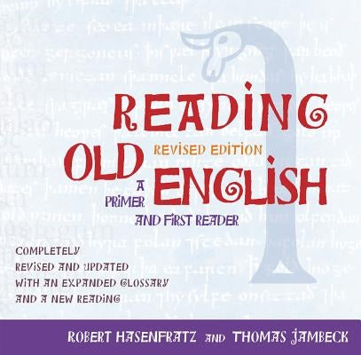 Reading Old English: A Primer and First Reader, Revised Edition by Hasenfratz, Robert