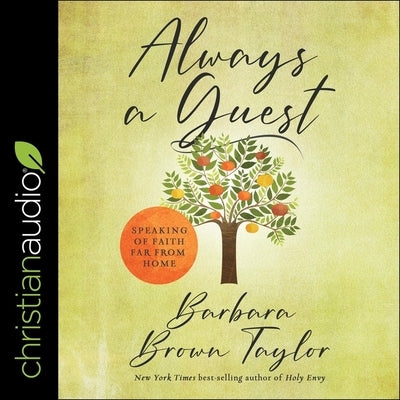 Always a Guest Lib/E: Speaking of Faith Far from Home by Taylor, Barbara Brown
