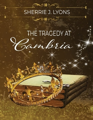 The Tragedy at Cambria by Lyons, Sherrie J.