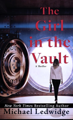 The Girl in the Vault: A Thriller by Ledwidge, Michael