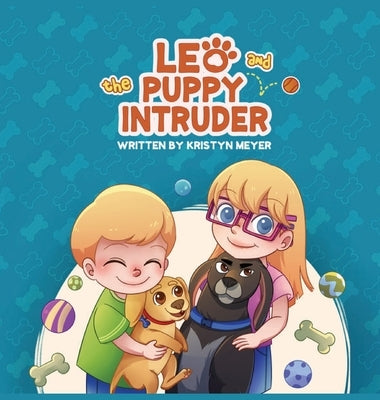Leo and the Puppy Intruder by Meyer, Kristyn