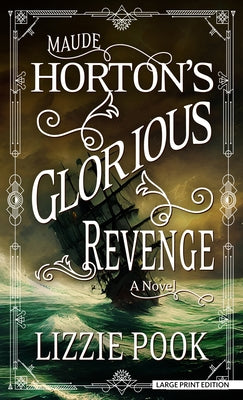 Maude Horton's Glorious Revenge by Pook, Lizzie