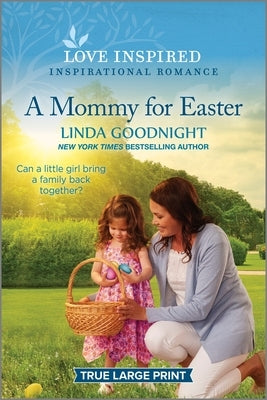 A Mommy for Easter: An Uplifting Inspirational Romance by Goodnight, Linda