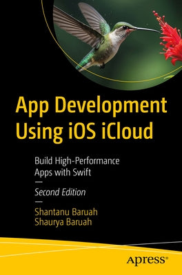 App Development Using IOS Icloud: Build High-Performance Apps with Swift by Baruah, Shantanu