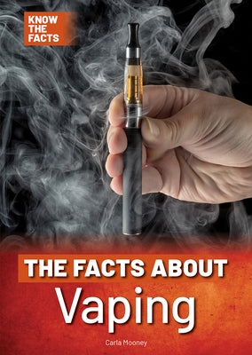 The Facts about Vaping by Mooney, Carla