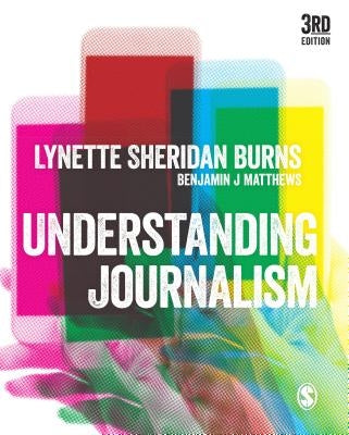 Understanding Journalism by Sheridan-Burns, Lynette