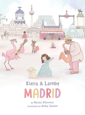 Kiera and Lamby: Madrid by O'Connor, Nicole