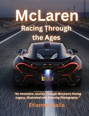 McLaren: Racing Through the Ages by Psaila, Etienne