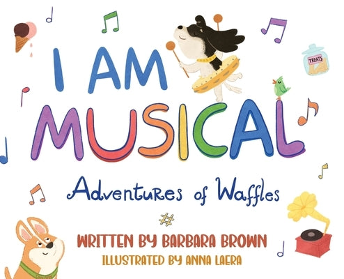 I Am Musical: Adventures of Waffles by Brown, Barbara