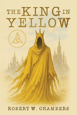 The King in Yellow Classic Edition by Chambers, Robert W.