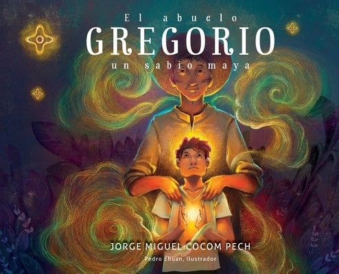 El abuelo Gregorio: un sabio maya by Cocom Pech, Jorge Miguel