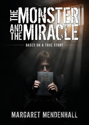 The Monster and the Miracle by Mendenhall, Margaret